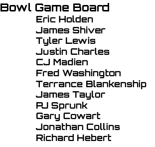 Bowl Game Board Eric Holden James Shiver Tyler Lewis Justin Charles CJ Madien Fred Washington Terrance Blankenship Ja...