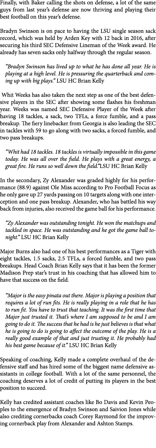 Finally, with Baker calling the shots on defense, a lot of the same guys from last year’s defense are now thriving an...