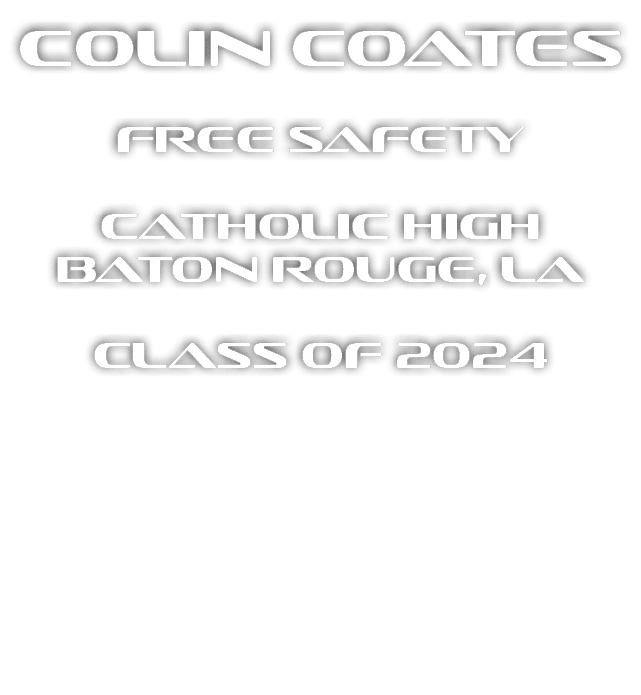 Colin Coates Free Safety Catholic High Baton Rouge, La Class of 2024