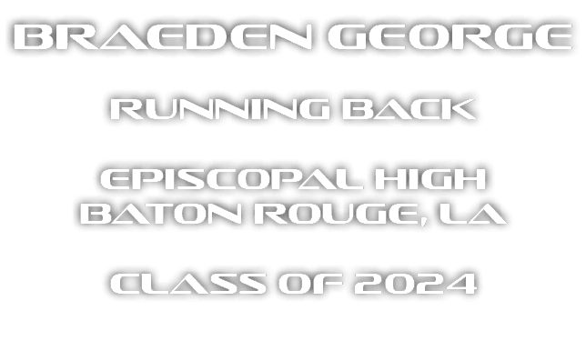 Braeden George Running Back Episcopal High Baton Rouge, La Class of 2024