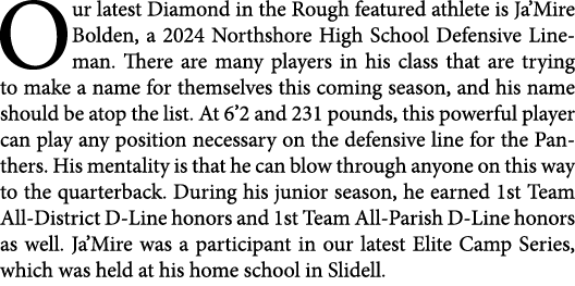 Our latest Diamond in the Rough featured athlete is Ja’Mire Bolden, a 2024 Northshore High School Defensive Lineman. ...