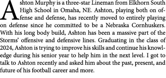 Ashton Murphy is a three-star Lineman from Elkhorn South High School in Omaha, NE. Ashton, playing both on offense an...