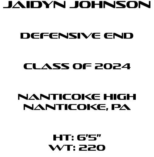 Jaidyn johnson Defensive End  Class of 2024  Nanticoke High Nanticoke, pa  HT: 6’5” WT: 220