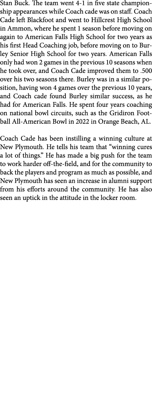 Stan Buck. The team went 4-1 in five state championship appearances while Coach cade was on staff. Coach Cade left Bl...