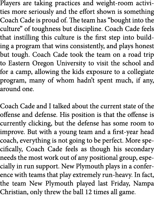 Players are taking practices and weight-room activities more seriously and the effort shown is something Coach Cade i...