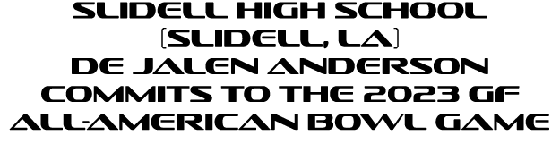 Slidell High School (Slidell, LA) DE Jalen Anderson Commits To The 2023 GF All-American Bowl Game