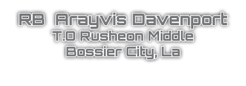 RB Arayvis Davenport T.O Rusheon Middle Bossier City, La