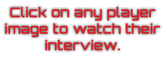 Click on any player image to watch their interview.