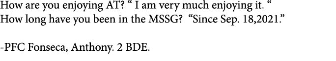 How are you enjoying AT? “ I am very much enjoying it. “ How long have you been in the MSSG? “Since Sep. 18,2021.” -...