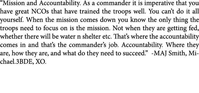 “Mission and Accountability. As a commander it is imperative that you have great NCOs that have trained the troops we...