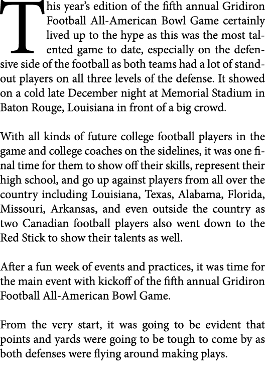 This year’s edition of the fifth annual Gridiron Football All-American Bowl Game certainly lived up to the hype as th...