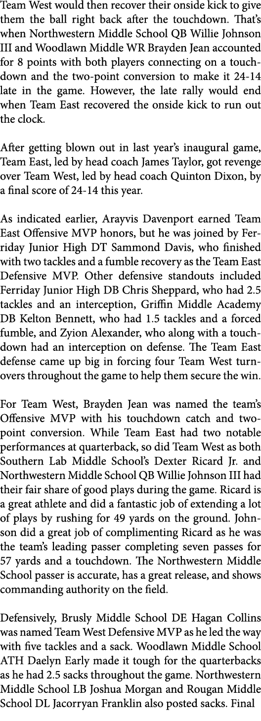 Team West would then recover their onside kick to give them the ball right back after the touchdown. That’s when Nort...