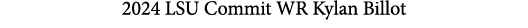 2024 LSU Commit WR Kylan Billot