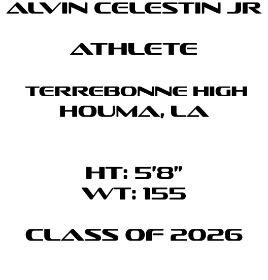 Alvin Celestin Jr Athlete Terrebonne High Houma, LA  HT: 5’8” WT: 155 Class of 2026