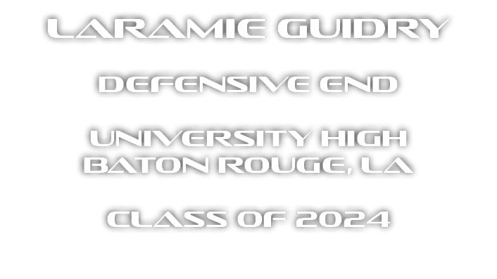 Laramie Guidry Defensive end university High Baton Rouge, La Class of 2024