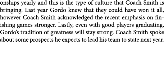 onships yearly and this is the type of culture that Coach Smith is bringing. Last year Gordo knew that they could hav...