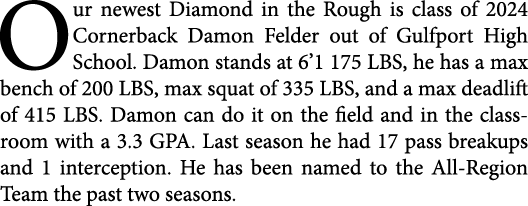 Our newest Diamond in the Rough is class of 2024 Cornerback Damon Felder out of Gulfport High School. Damon stands at...