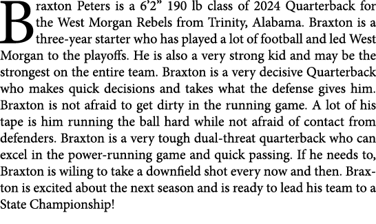 Braxton Peters is a 6’2” 190 lb class of 2024 Quarterback for the West Morgan Rebels from Trinity, Alabama. Braxton i...