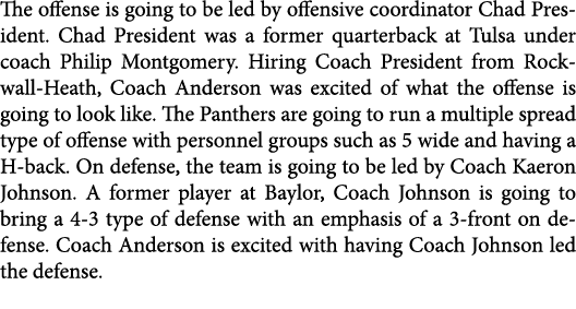 The offense is going to be led by offensive coordinator Chad President. Chad President was a former quarterback at Tu...