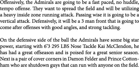 Offensively, the Admirals are going to be a fast paced, no huddle, tempo offense. They want to spread the field and w...