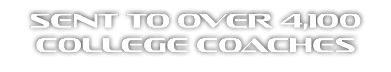 Sent to over 4,100 college coaches 