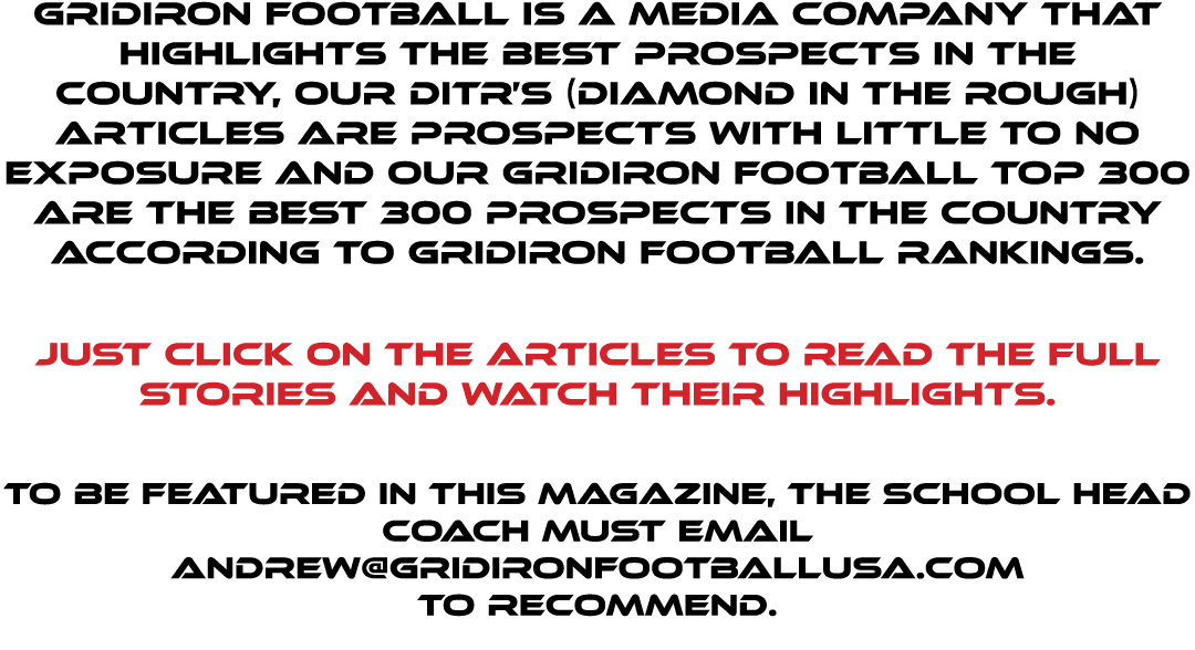 Gridiron Football is a media company that highlights the best prospects in the country, our DITR’s (Diamond In The Ro...