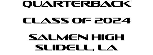Quarterback Class of 2024 Salmen High Slidell, La