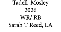 Tadell Mosley 2026 WR/ RB Sarah T Reed, LA