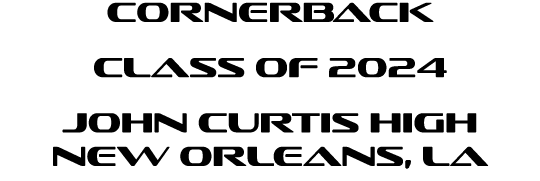 Cornerback Class of 2024 John Curtis High New Orleans, La