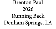 Brenton Paul 2026 Running Back Denham Springs, LA