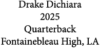 Drake Dichiara 2025 Quarterback Fontainebleau High, LA
