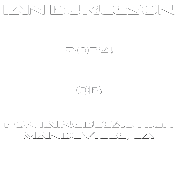 Ian Burleson 2024  QB  Fontainebleau High Mandeville, LA