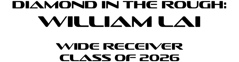 Diamond In The Rough: William Lai Wide Receiver Class of 2026