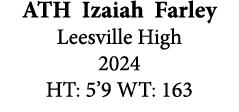 ATH Izaiah Farley Leesville High 2024 HT: 5’9 WT: 163