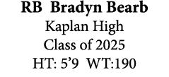 RB Bradyn Bearb Kaplan High Class of 2025 HT: 5’9 WT:190