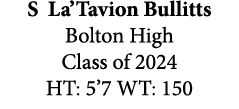 S La’Tavion Bullitts Bolton High Class of 2024 HT: 5’7 WT: 150