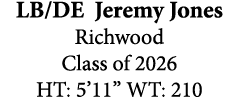 LB/DE Jeremy Jones Richwood Class of 2026 HT: 5’11” WT: 210