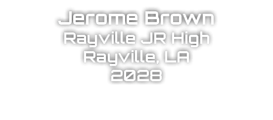 Jerome Brown Rayville JR High Rayville, LA 2028